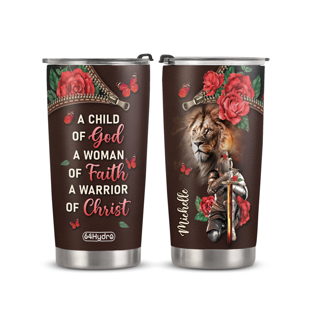 A Child Of God A Woman Of Faith A Warrior Of Christ ANRZ04111633NA Stainless Steel Tumbler