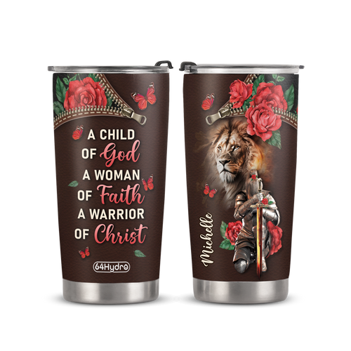 A Child Of God A Woman Of Faith A Warrior Of Christ ANRZ04111633NA Stainless Steel Tumbler
