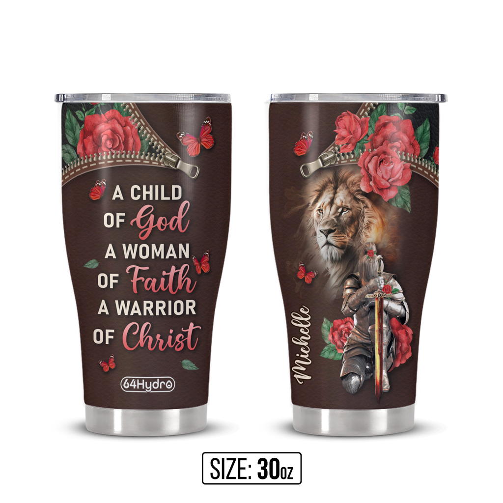 A Child Of God A Woman Of Faith A Warrior Of Christ ANRZ04111633NA Stainless Steel Tumbler