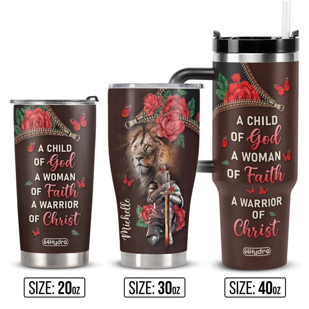 A Child Of God A Woman Of Faith A Warrior Of Christ ANRZ04111633NA Stainless Steel Tumbler