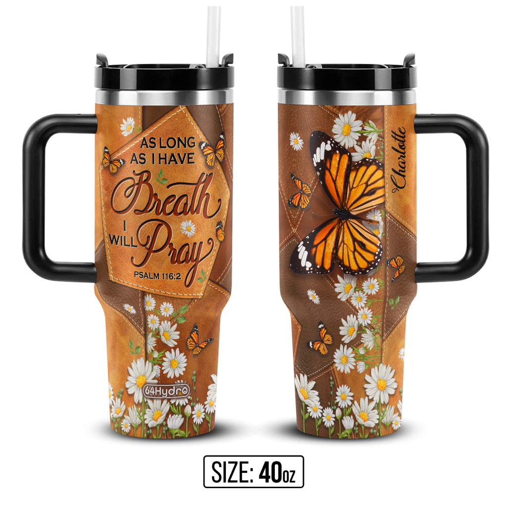 As Long As I Have Breath I Will Pray Psalm 116 2 Butterfly Daisy ANRZ04118427RK Stainless Steel Tumbler