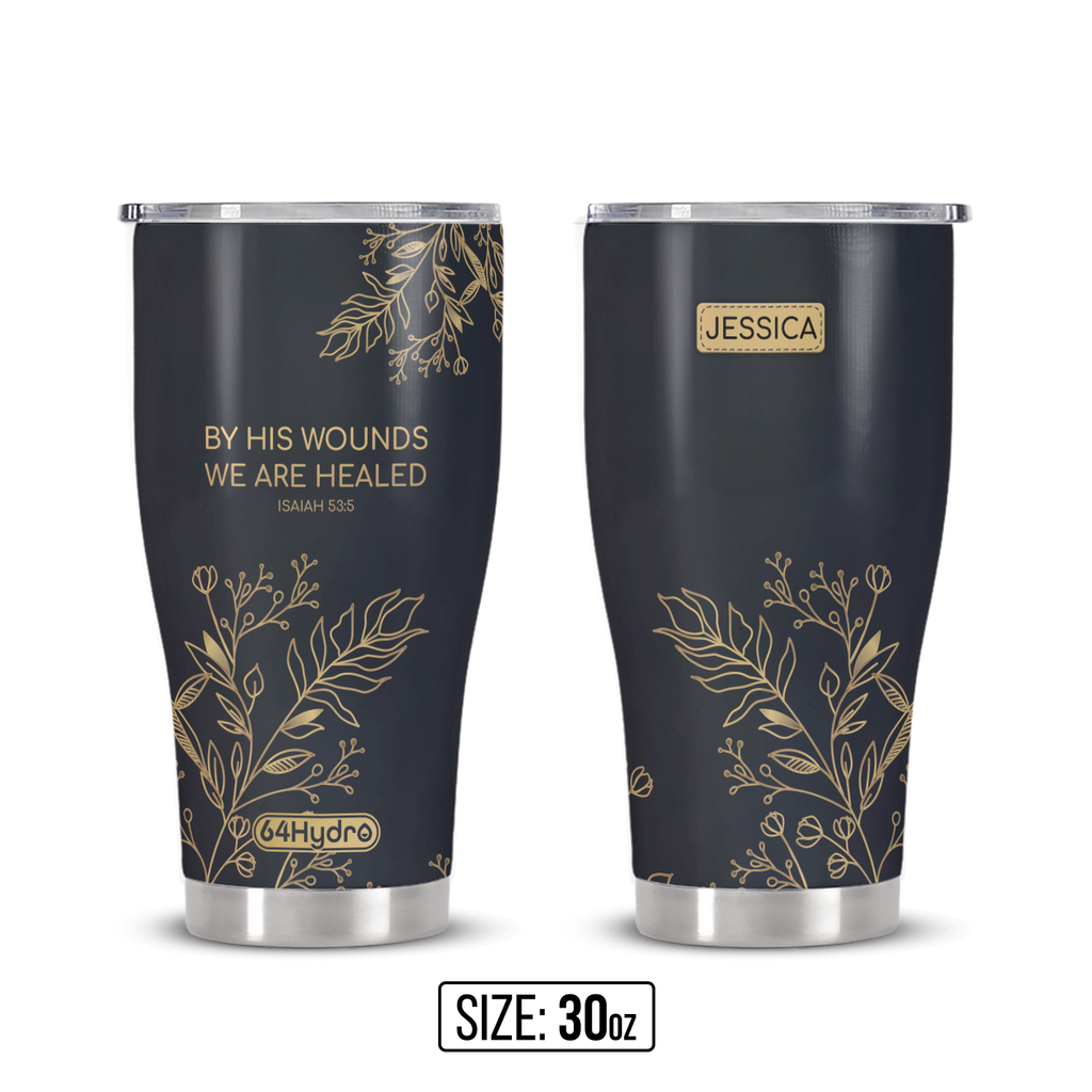 By His Wounds We Are Healed Isaiah 53 5 ANRZ04110680VO Stainless Steel Tumbler
