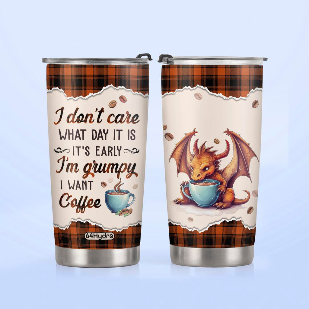 Dragon I Dont Care What Day It Is Its Early Im Grumpy I Want Coffee NNRZ270623442 Stainless Steel Tumbler