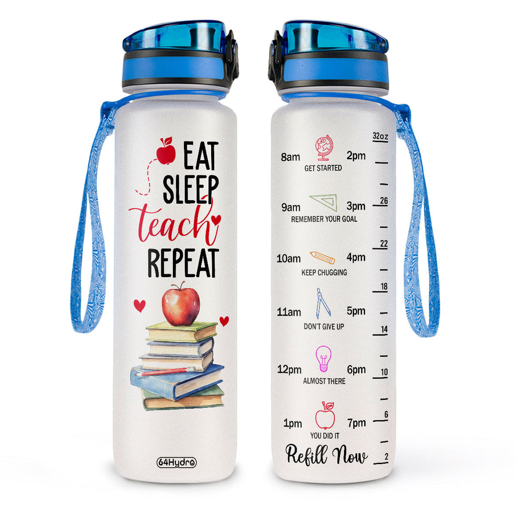 Eat Sleep Teach Repeat HHRZ27076337JJ Water Tracker Bottle