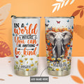In A World Where You Can Be Anything Be Kind Daisy Elephant HHLZ280623419 Stainless Steel Tumbler