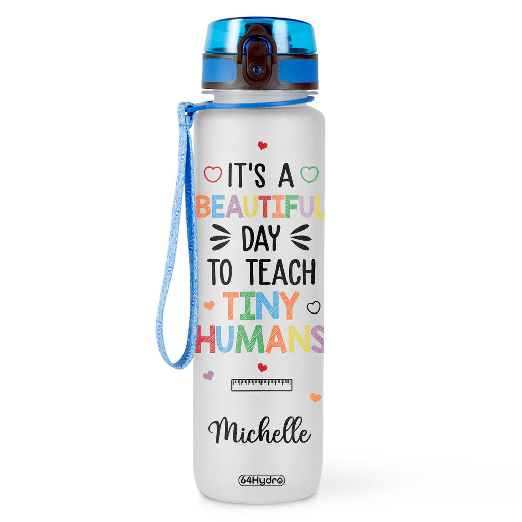 It Is A Beautiful Day To Teach Tiny Humans HHRZ27077107ZT Water Tracker Bottle