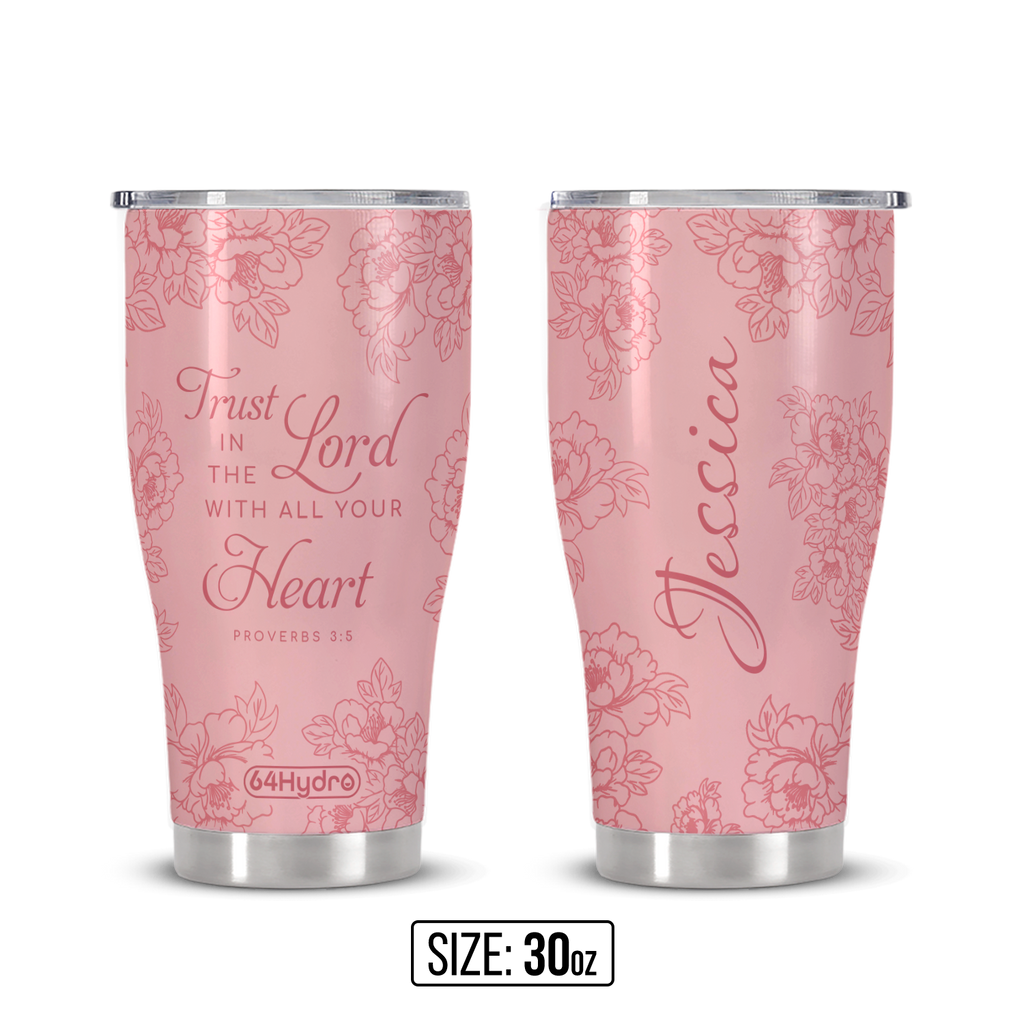 Trust In The Lord With All Your Heart Proverbs 3 5 Peony ANRZ04113131TD Stainless Steel Tumbler