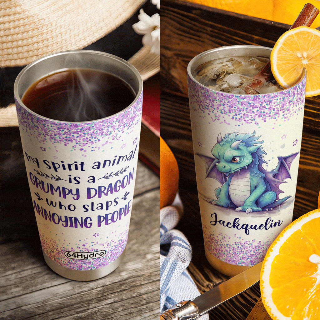 My Spirit Animal Is A Grumpy Dragon Who Slaps Annoying People NNRZ280623337 Stainless Steel Tumbler