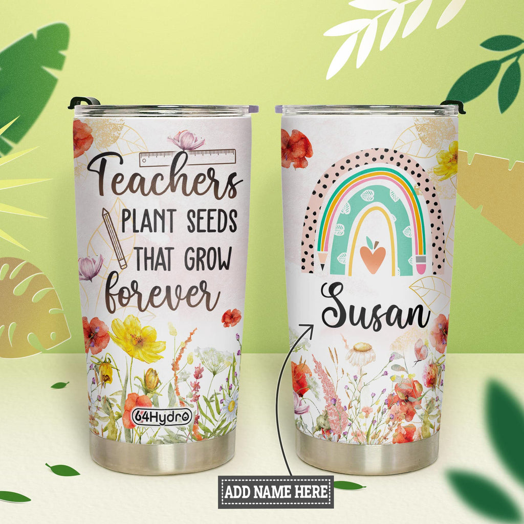 Teachers Plant Seeds That Grow Forever HTRZ26078310GN Stainless Steel Tumbler